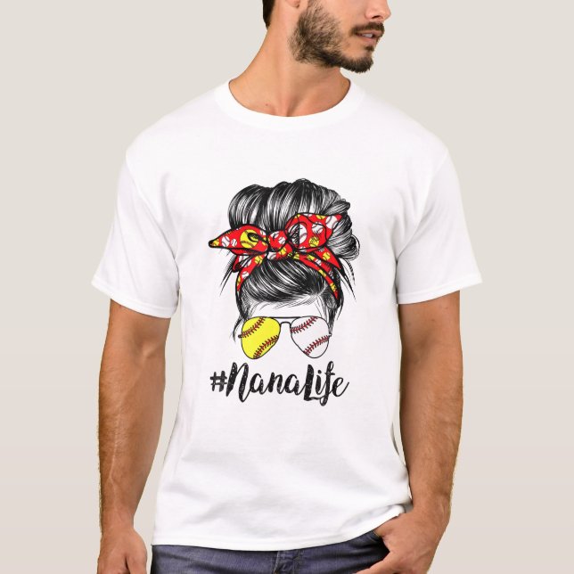 Nana Life Messy Bun Hair Softball Baseball Mother' T-Shirt (Front)