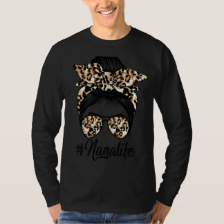 Nana Life Messy Hair Bun Leopard Women Mother's Da T-Shirt