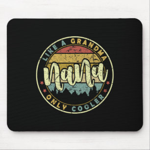 Nana Like A Grandma Only Cooler Cute Mothers Day  Mouse Pad