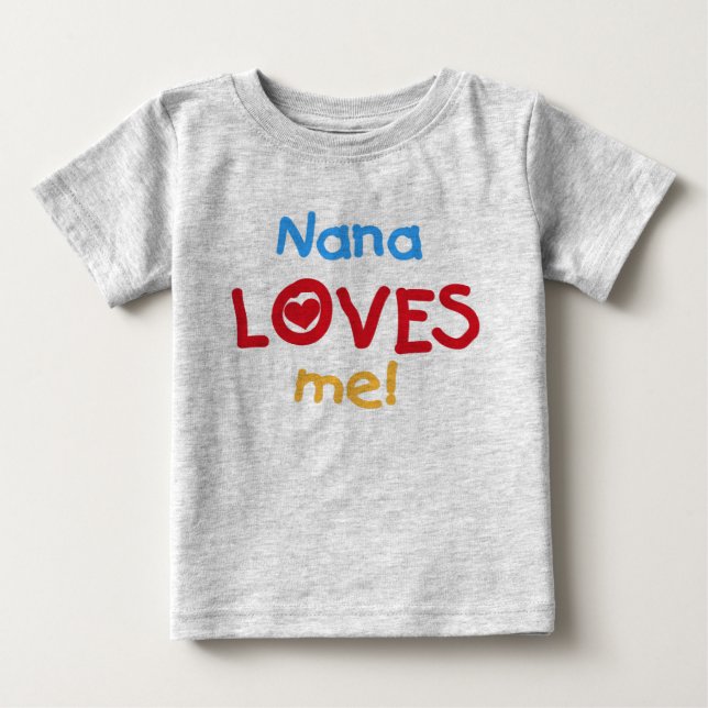 Nana Loves Me Baby T-Shirt (Front)