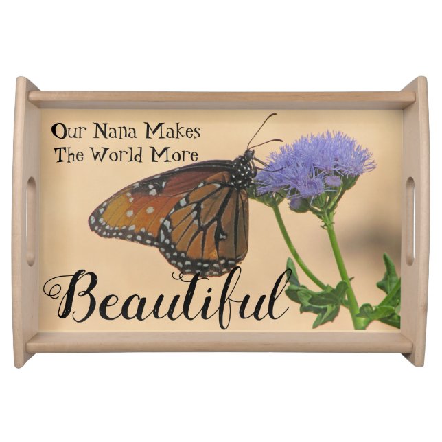 Nana Makes The World Beautiful Monarch Butterfly Serving Tray (Front)