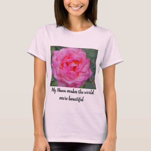 Nana Makes the World Beautiful Pink Rose Photo T_Shirt
