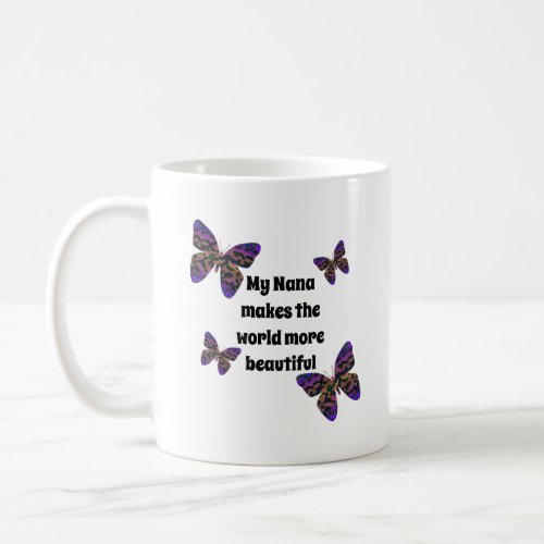 Nana Makes World Beautiful Colorful Butterflies Coffee Mug