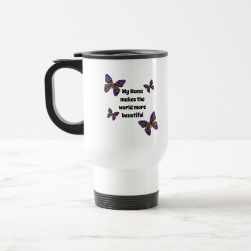 Nana Makes World Beautiful Colorful Butterflies Travel Mug