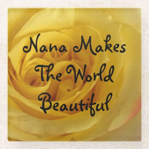 Nana Makes World Beautiful Yellow Rose Flower Glass Coaster