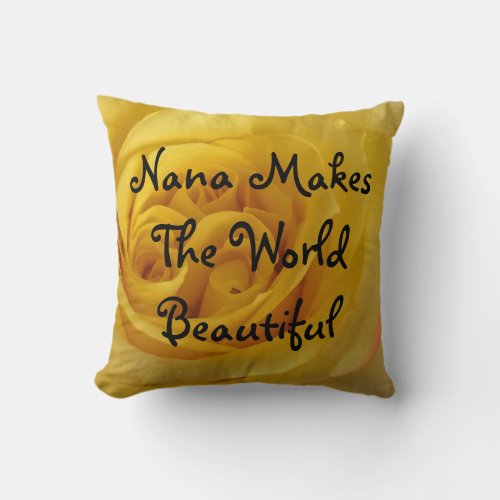 Nana Makes World Beautiful Yellow Rose Flower Throw Pillow