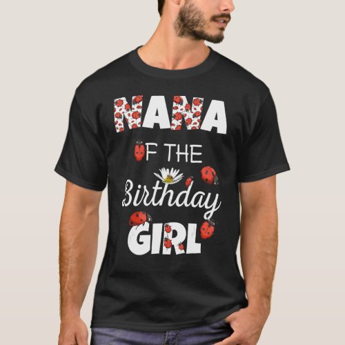 Nana Of Birthday Girl  Floral Family Ladybug Birth T_Shirt