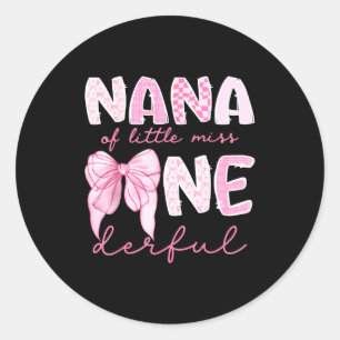 Nana Of Little Miss Onederful First Birthday Girl Classic Round Sticker