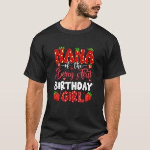 Nana Of The Berry First Birthday Of Girl Strawberr T-Shirt