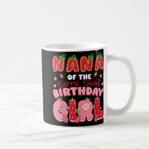 Nana Of The Berry Sweet Birthday Girl Strawberry L Coffee Mug
