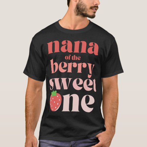 Nana of the Berry Sweet One Strawberry Grandma Gra T_Shirt
