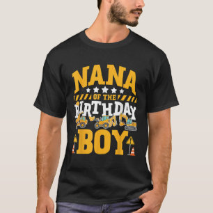 Nana of the Birthday Boy Excavator Construction Tr T-Shirt