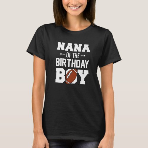 Nana Of The Birthday Boy  Football Boy Family Matc T_Shirt