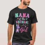 Nana Of The Birthday For Girl Dinosaur T-Rex Party T-Shirt<br><div class="desc">Funny Saying Nana Granddaughter Dinosaur T-Rex Birthday Family Matching Party Dinosaurs Girl Theme Costume Gifts For Mimi Funny Quotes Happy Gift Age Ideas For Girls Lover Kids For Kids Saurus Decoration 1st Tee T-Shirts Clothes Outfits Apparel Costume Great Saying For Men Women Girls Guy</div>