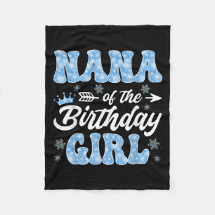 Nana Of The Birthday Girl Snowflakes Winter Christ Fleece Blanket