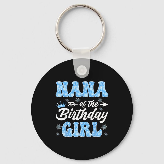 Nana Of The Birthday Girl Snowflakes Winter Christ Keychain (Front)