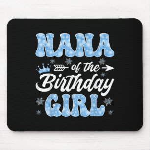Nana Of The Birthday Girl Snowflakes Winter Christ Mouse Pad