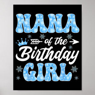 Nana Of The Birthday Girl Snowflakes Winter Christ Poster