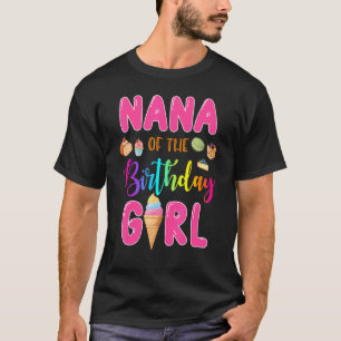 Nana Of The Birthday Ice Cream Girl Theme Family B T-Shirt
