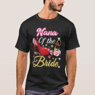 Nana Of The Bride Happy Wedding Flower Pink Shoe M T-Shirt