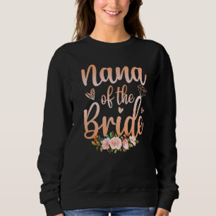 Nana Of The Bride Wedding Shower Women Sweatshirt