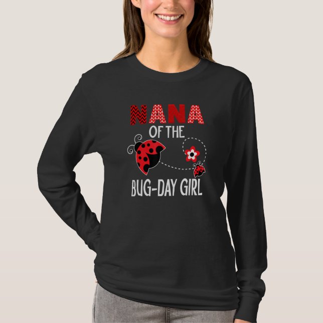 Nana Of The Bug Day Girl Ladybug Birthday Pun T-Shirt (Front)