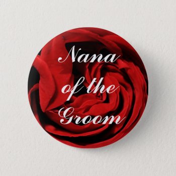 Nana Of The Groom Button by HolidayZazzle at Zazzle