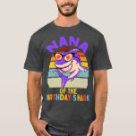 Nana of the Shark Birthday Matching Family T-Shirt<br><div class="desc">Nana of the Shark Birthday Matching Family .</div>