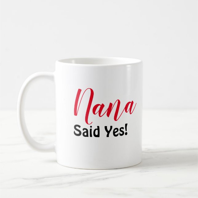 Nana Said Yes Coffee Mug (Left)