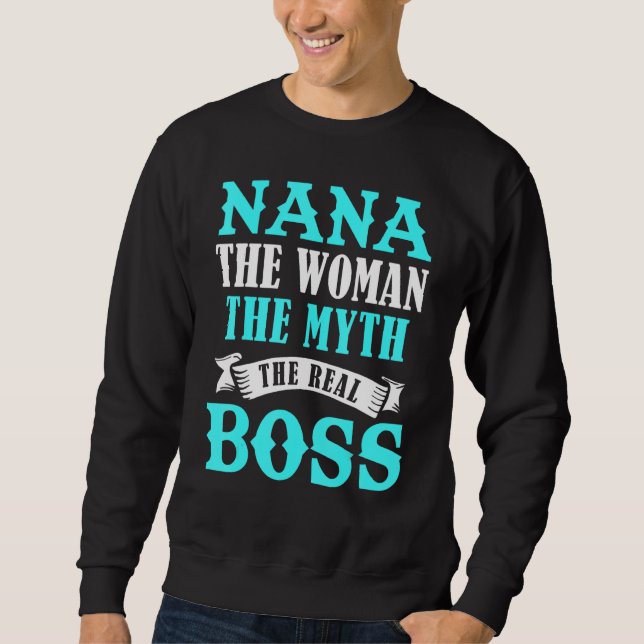 Nana The Woman The Myth The Real Boss Sweatshirt (Front)