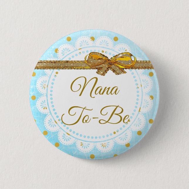Nana To Be Baby Shower Blue & Gold Button (Front)