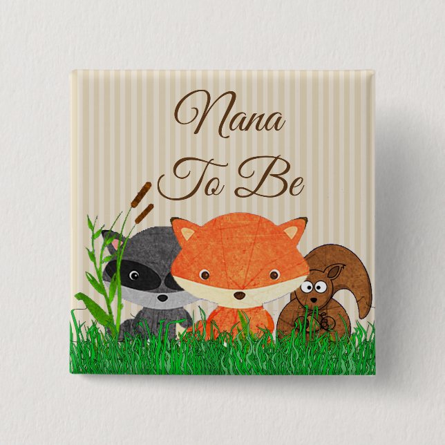 Nana to be Woodland Creature  Pin (Front)