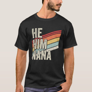 Nana  Valentine Quote  He Him Nana T-Shirt