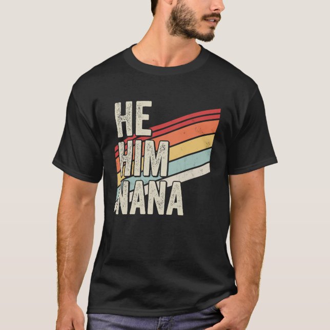 Nana  Valentine Quote  He Him Nana T-Shirt (Front)