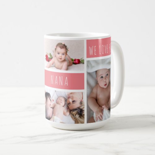 Nana We Love You Photo Collage Coffee Mug
