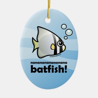 nananananananana Batfish! Ceramic Ornament