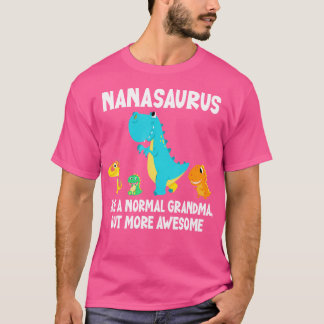 Nanasaurus Like A Normal Grandma But More Awesome  T-Shirt