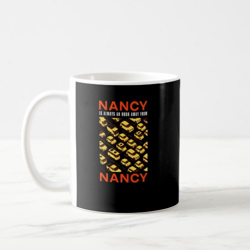 Nancy Is An Hour Away From Nancy Traffic France Ru Coffee Mug