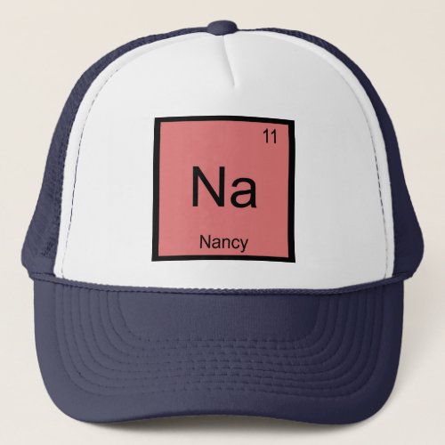 Nancy Name Chemistry Element Periodic Table Trucker Hat