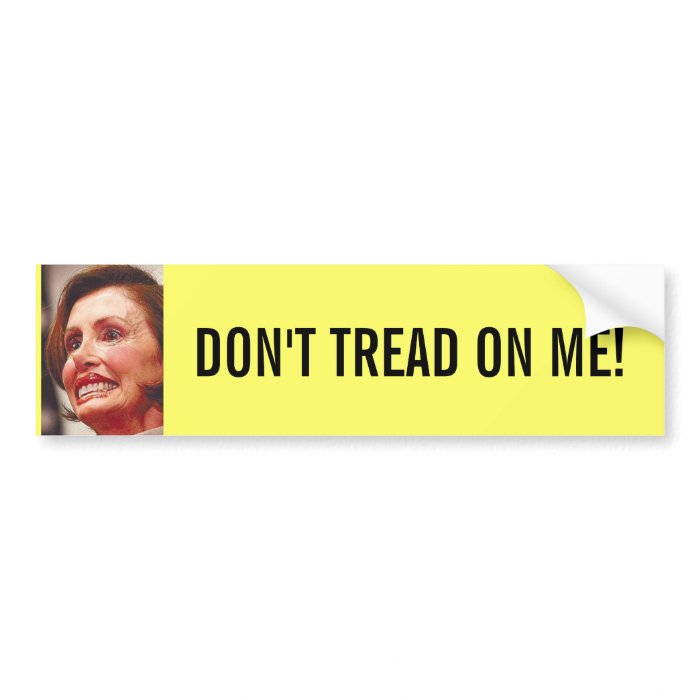 nancy_pelosi, DON'T TREAD ON ME Bumper Sticker