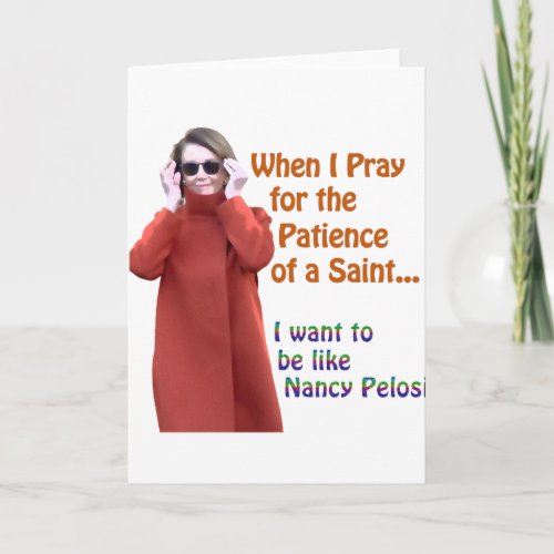 Nancy Pelosi has the Patience of a Saint  Card