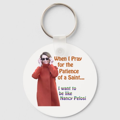 Nancy Pelosi has the Patience of a Saint Keychain
