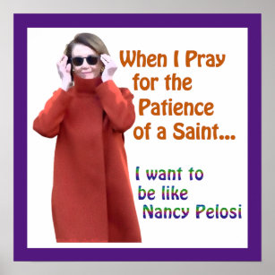Nancy Pelosi has the Patience of a Saint Poster