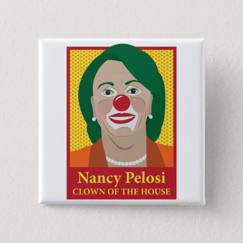 Nancy Pelosi is a Clown Button