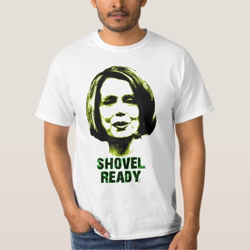 Nancy Pelosi Is Shovel Ready T_Shirt