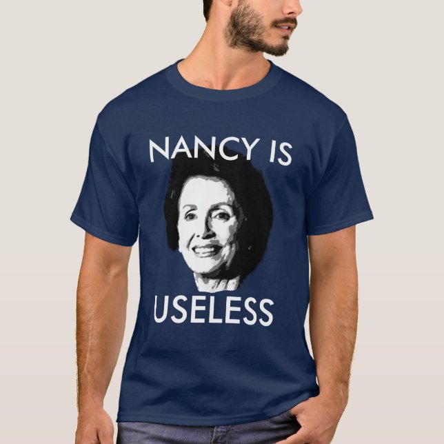 NANCY PELOSI IS USELESS T-Shirt (Front)