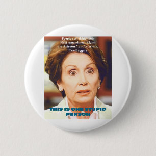NANCY PELOSI- ONE STUPID PERSON PINBACK BUTTON