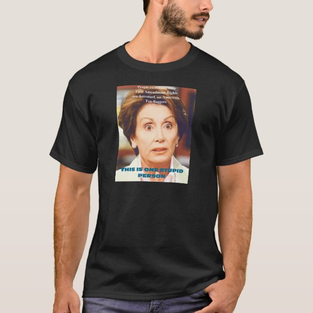 NANCY PELOSI- ONE STUPID PERSON T-Shirt (Front)