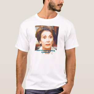 NANCY PELOSI- ONE STUPID PERSON T-Shirt
