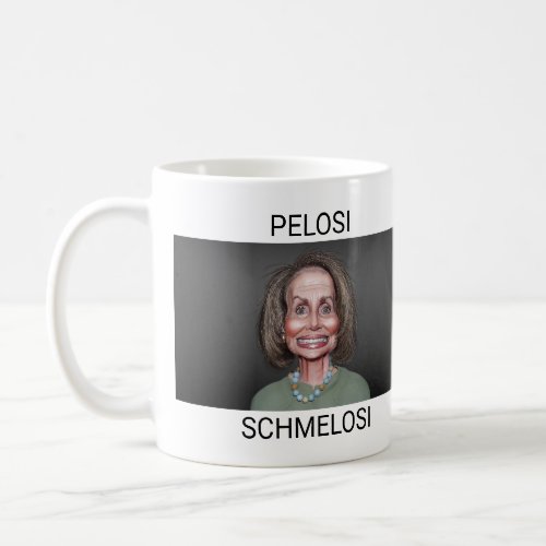 Nancy Pelosi Schmelosi Coffee Mug